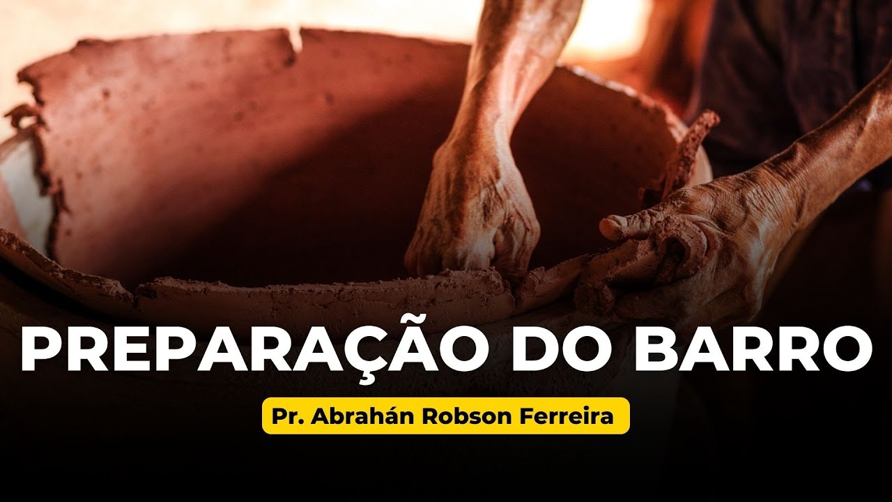 Pr. Robson Ferreira - Preparaçao do Barro