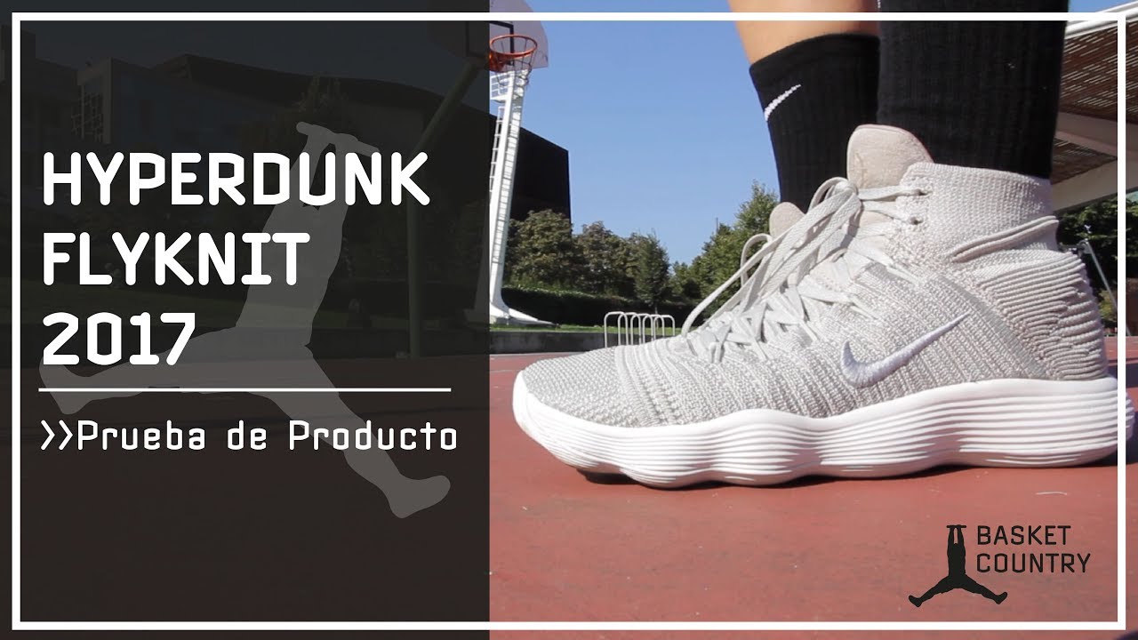 NIKE HYPERDUNK FLYKNIT 2017 - Prueba de Producto