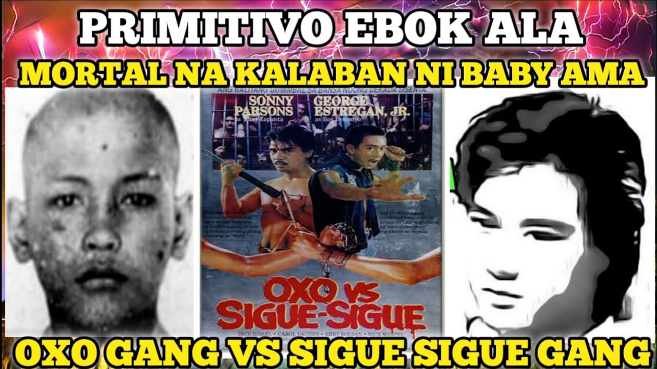PRIMITIVO EBOK ALA NG OXO GANG MORTAL NA KALABAN NG SIGUE SIGUE GANG NI BABY AMA