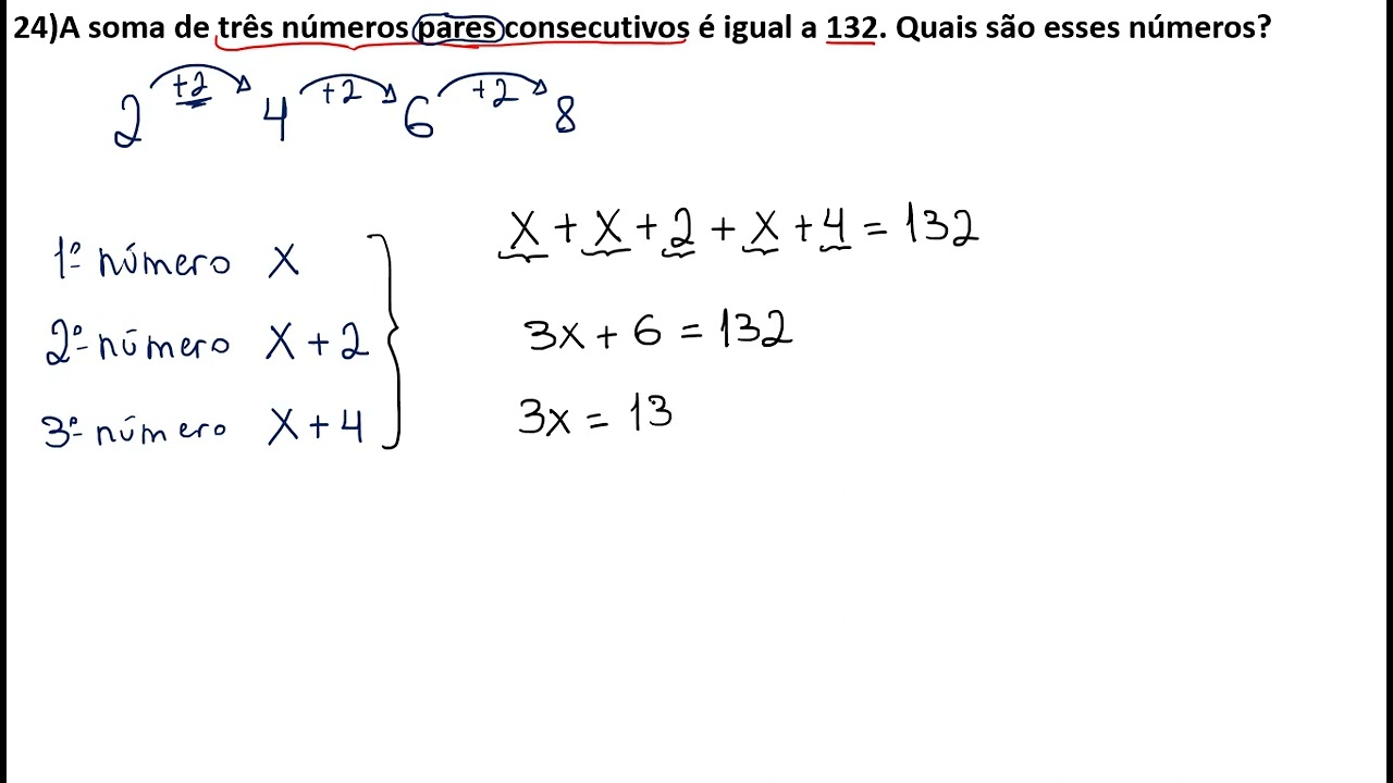 24)A soma de três números pares consecutivos é igual a 132. Quais são esses números?