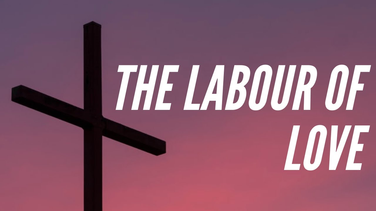 The Labor Of Love | Pastor A. Castro