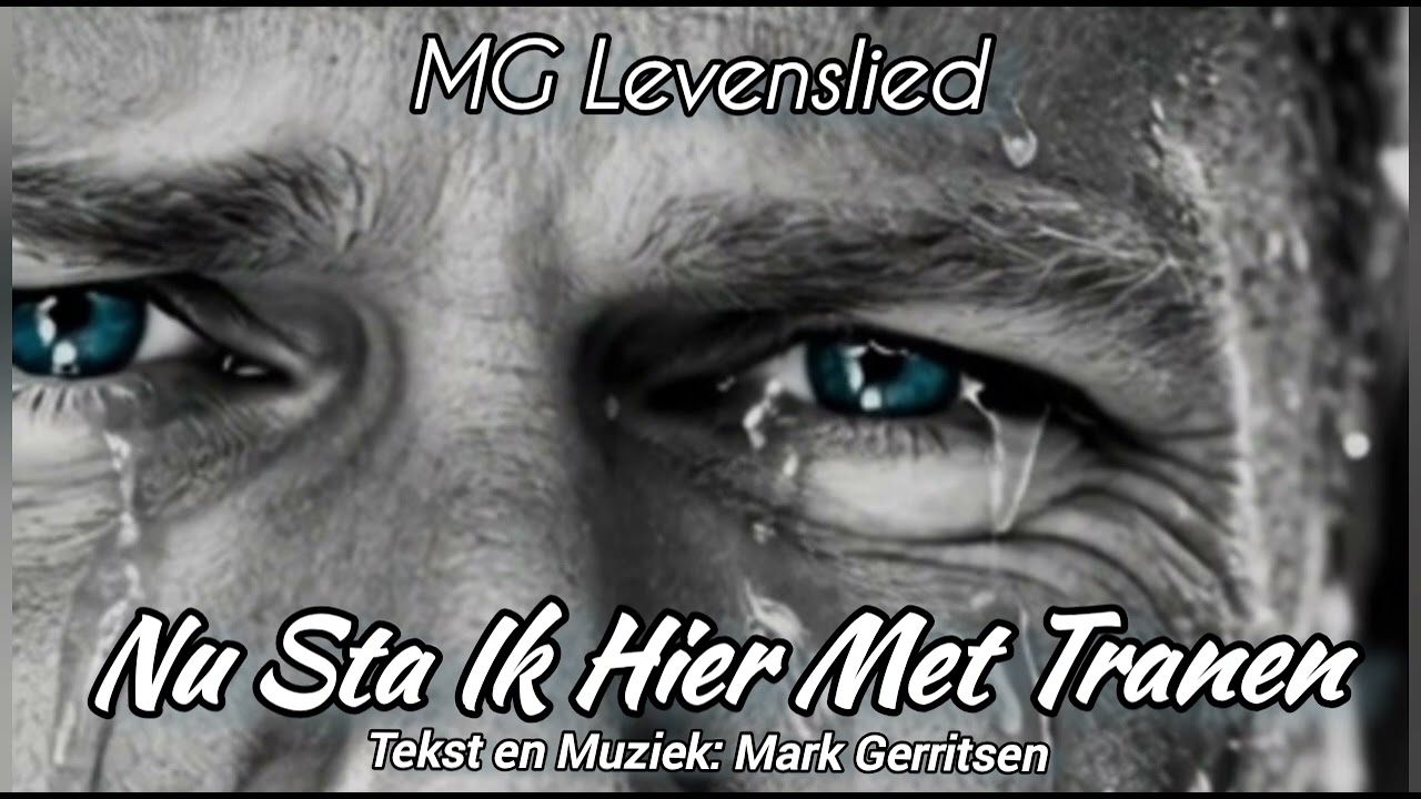 Nu Sta Ik Hier Met Tranen - [ MG Levenslied ]