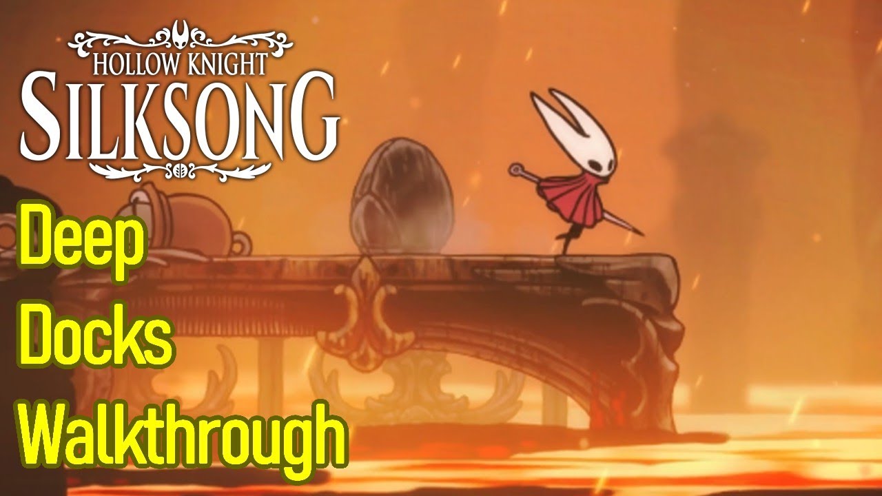 Hollow Knight Silksong Deep Docks Walkthrough