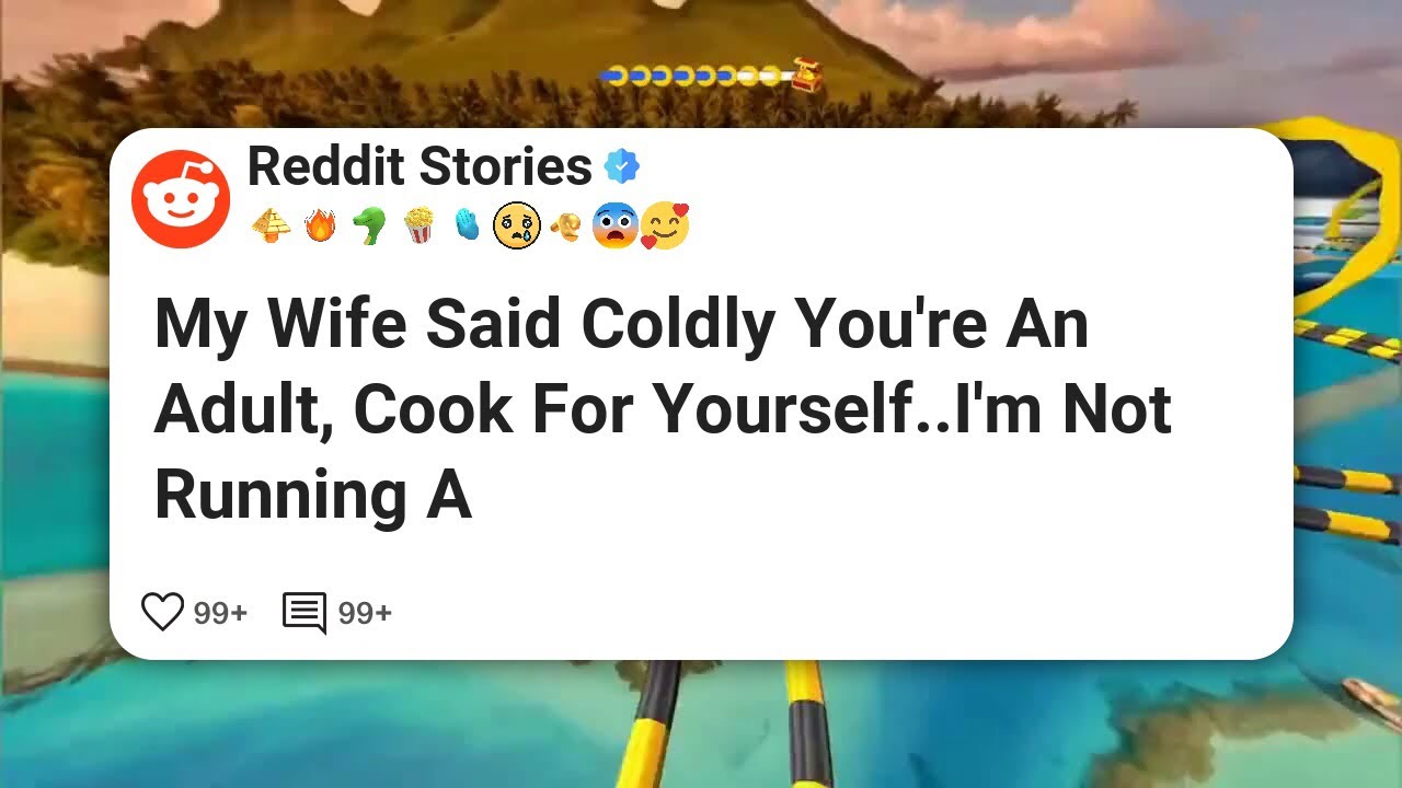 My Wife Said Coldly You're An Adult, Cook For Yourself..I'm Not Running A #reddit 