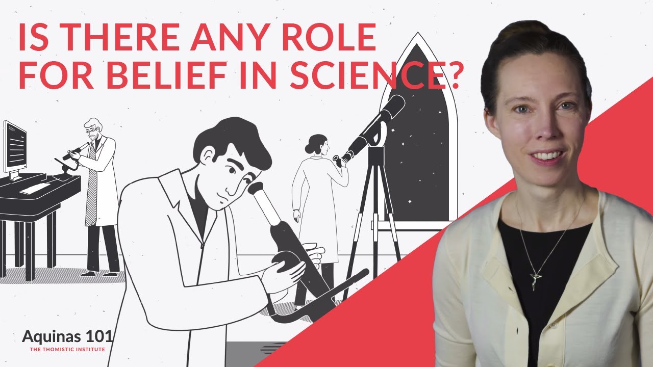 The Role of Belief in Science (Aquinas 101)