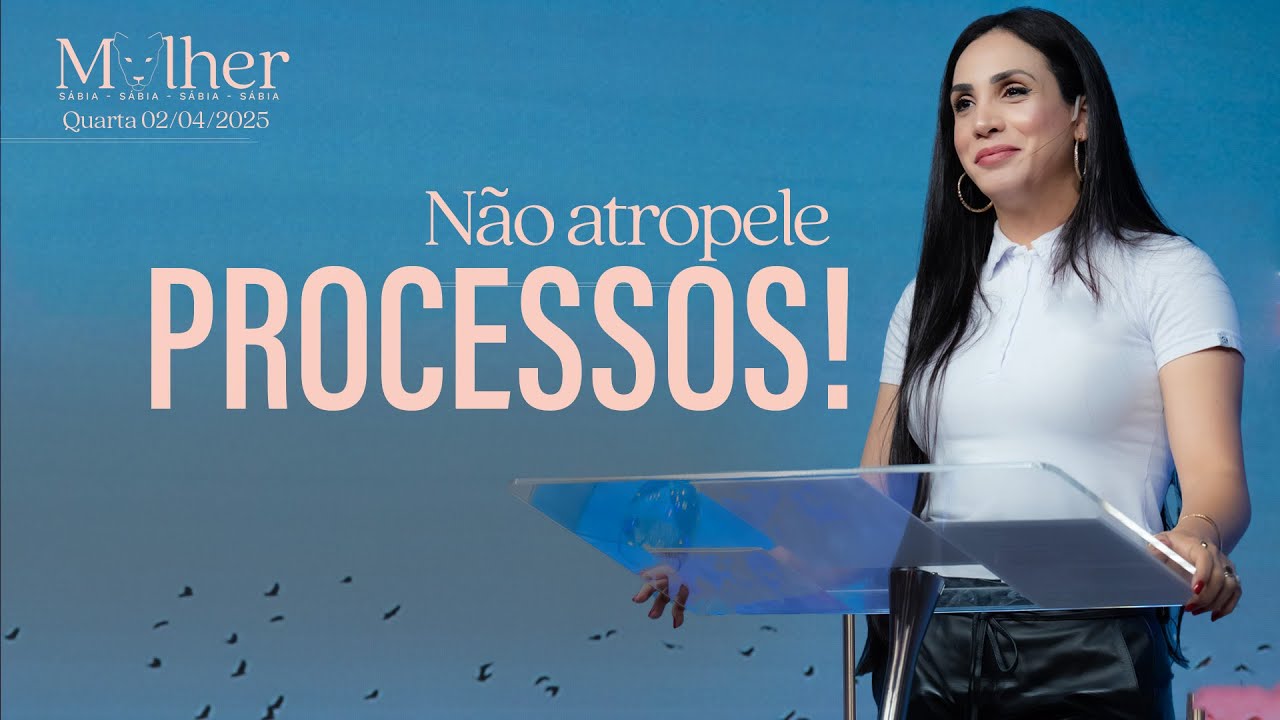Não atropele processos! | 🇺🇸 Mulher sábia 🇧🇷 | Palavra de Vida e Fé