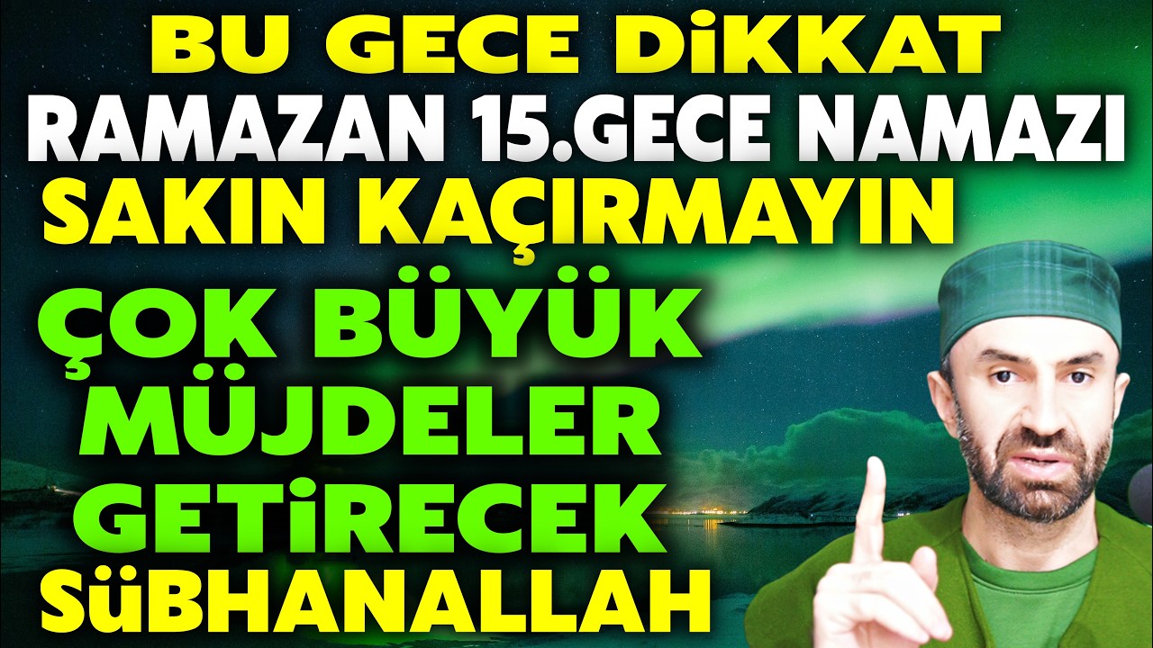 Bu Gece Dikkat! Ramazan 15.Gece Namazı Büyük Müjdeyi Kaçırma.! Herkese Nasip Olmaz..SübhanAllah