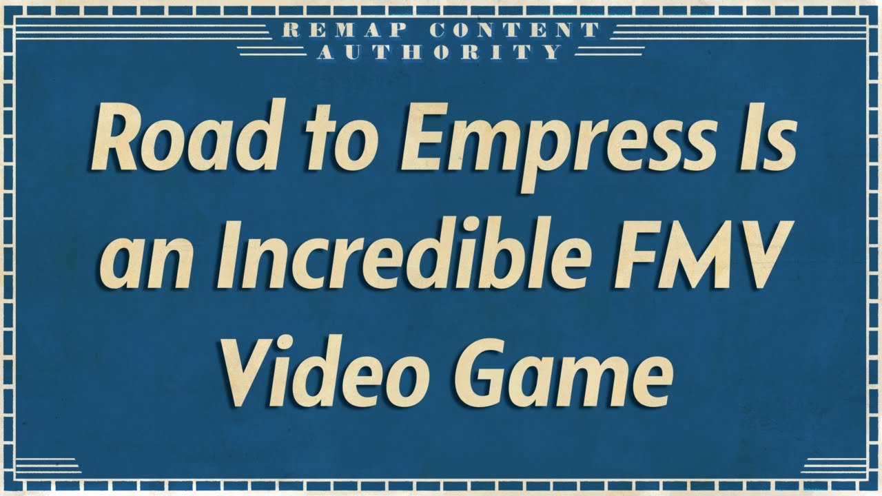 Road to Empress &mdash; невероятная FMV-видеоигра