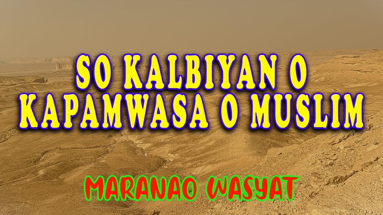 SO KALBIYAN O KAPAMWASA O MUSLIM | ALEEM SANDEEMAR | MARANAO WASYAT 2025