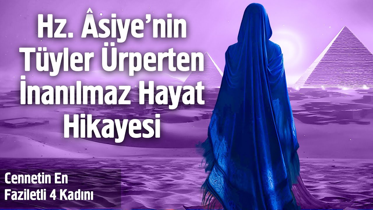 Hz. Asiye - Firavun'un Karısının Tüyler Ürperten İnanılmaz Hayat Hikayesi