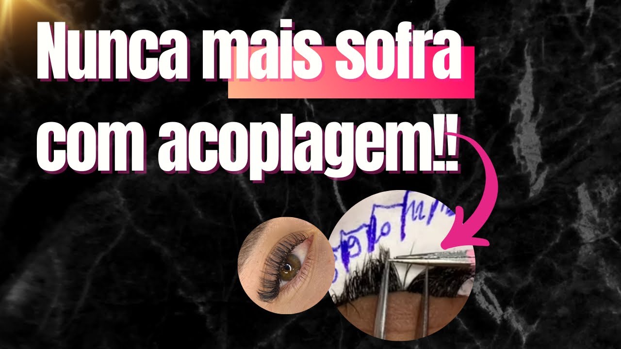 7 dicas para ser mais rápida na acoplagem|cílios ficou 72 dias acoplado|como ter uma retenção melhor