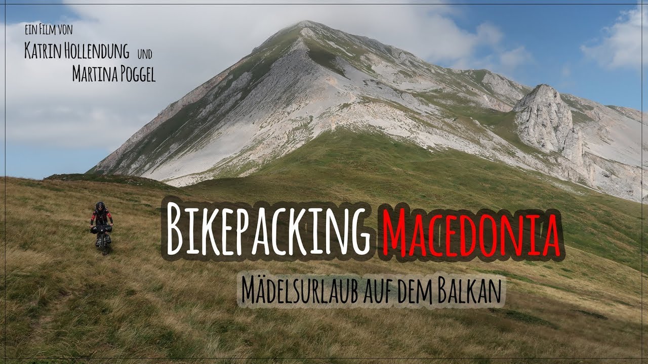 Bikepacking Macedonia - M&auml;delsurlaub auf dem Balkan