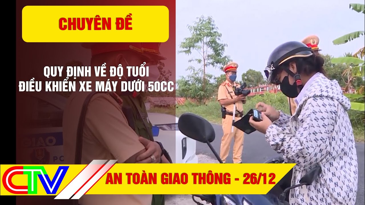 Chuyên đề An toàn giao thông 26.12.2023 | Quy định về độ tuổi điều khiển xe máy dưới 50cc