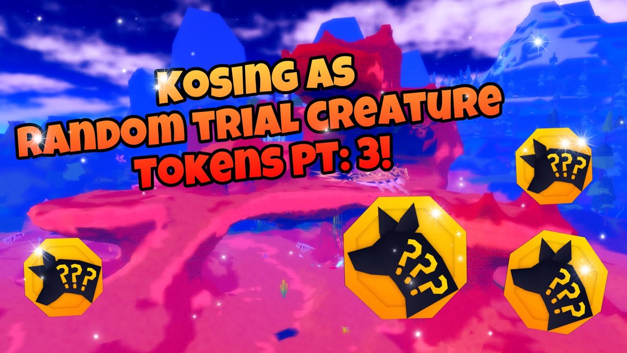 Kosing as Random Trial Creature Tokens PT: 3!! | CREATURES OF SONARIA