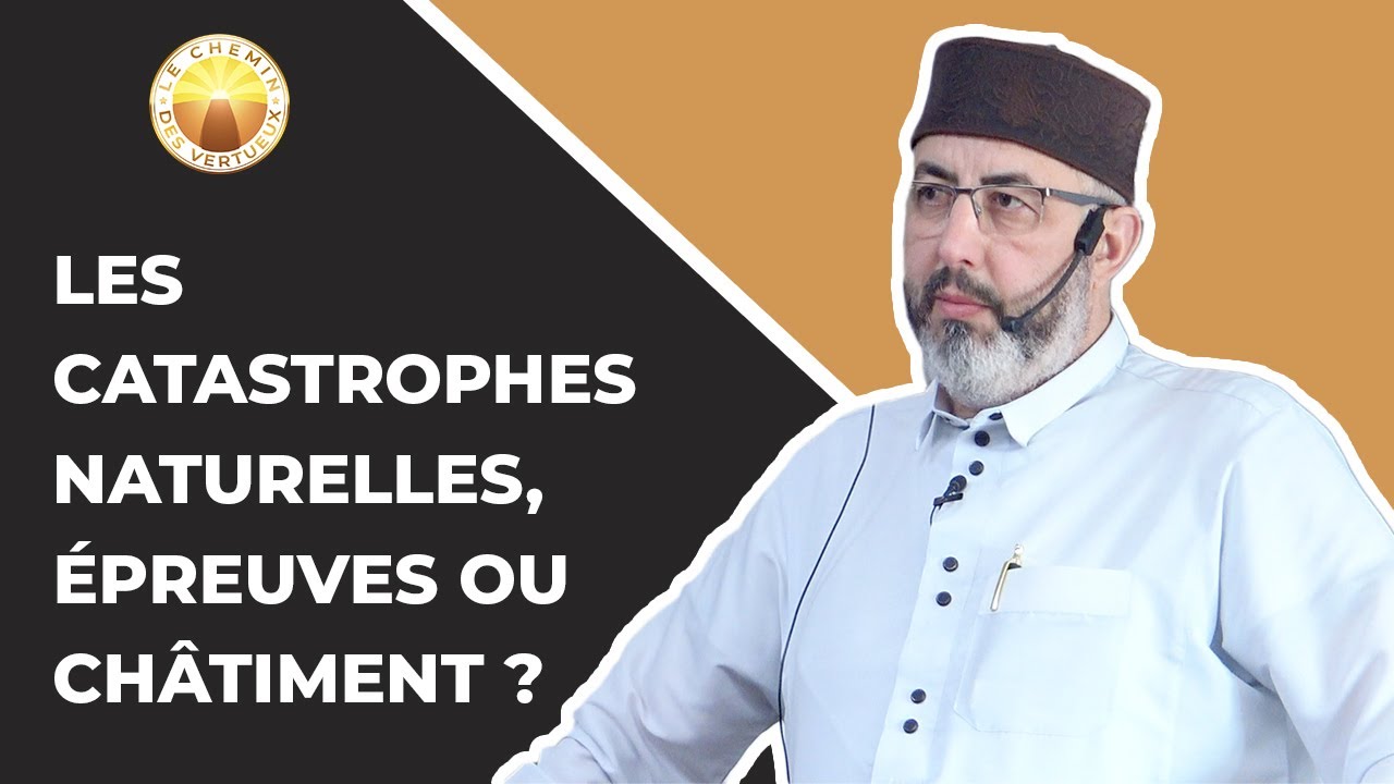 Les catastrophes naturelles, épreuves ou châtiment ?