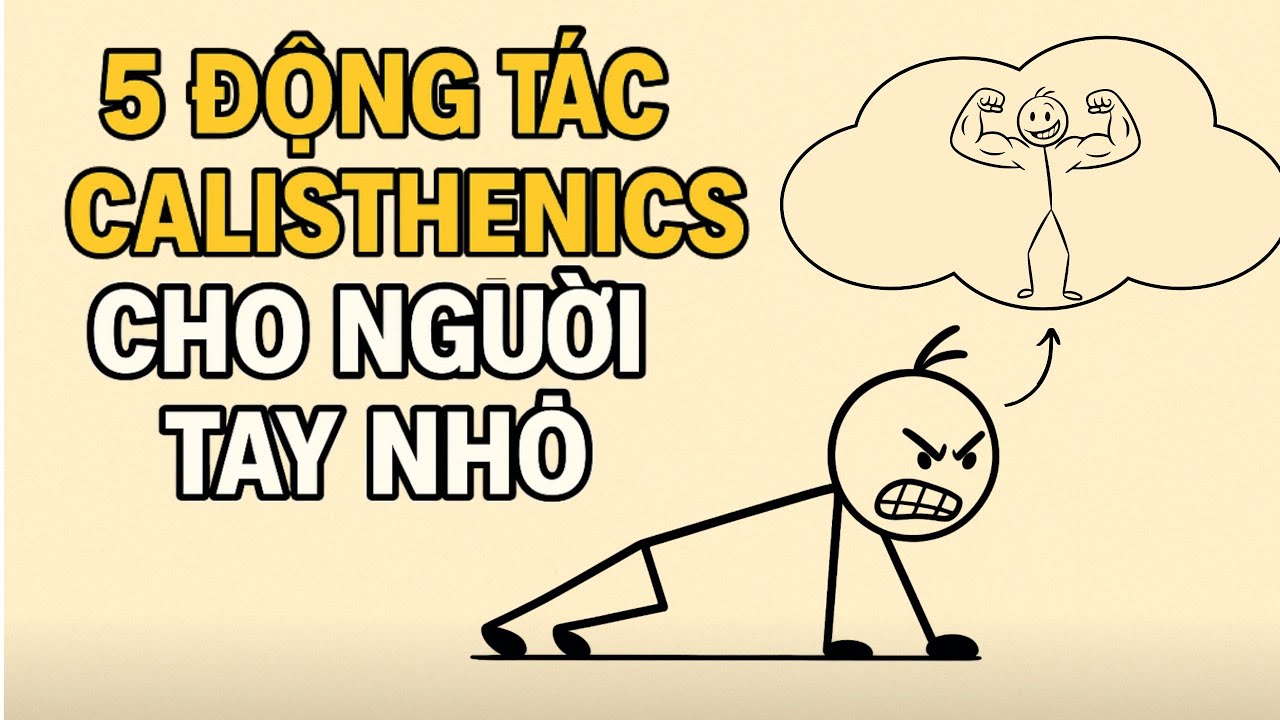 5 Động Tác Calisthenics giúp tay bạn to và khoẻ hơn | tập như thế nào mới đúng cách