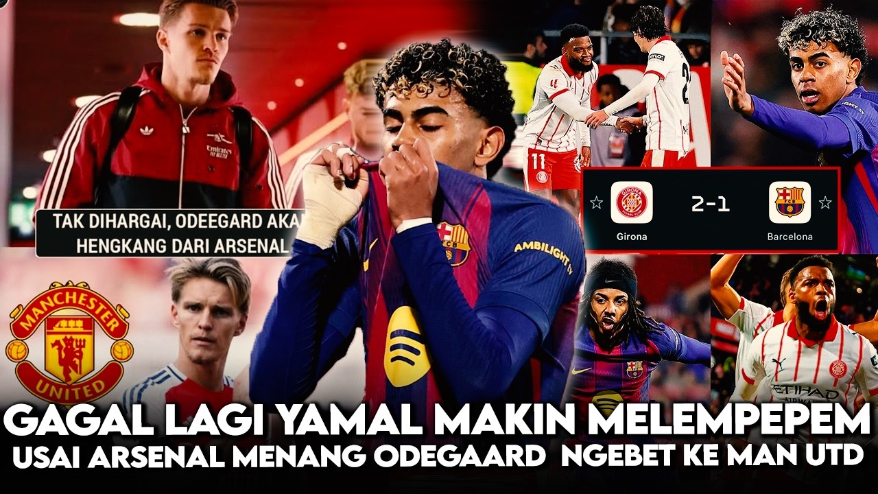 RICUH‼️Yamal Gagal Penalti, Barca Dilibas Girona🔥YAMAL DIJUAL😱ARSENAL MENANG ODEGAARD NGEBET Ke MU🤝