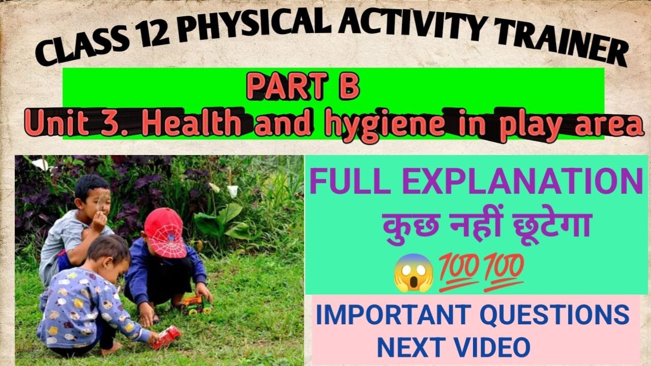 CLASS 12 PHYSICAL ACTIVITY TRAINER UNIT 3 HEALTH AND HYGIENE IN PLAY AREA FULL DETAILED EXPLANATION
