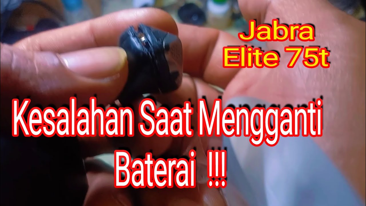 Kesalahan saat Penggantian Baterai Tws Jabra Elite 75t || Tws Jabra elite 75t Baterai Replacemen