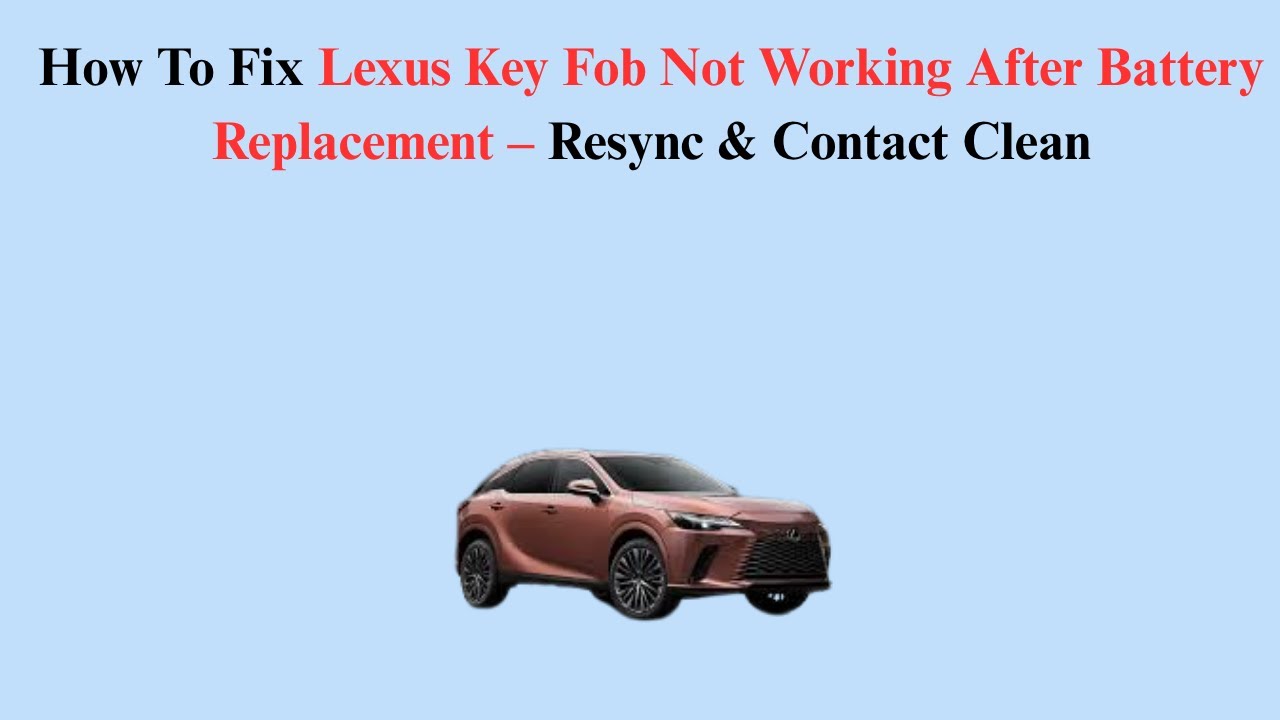 How To Fix Lexus Key Fob Not Working After Battery Replacement &ndash; Resync & Contact Clean