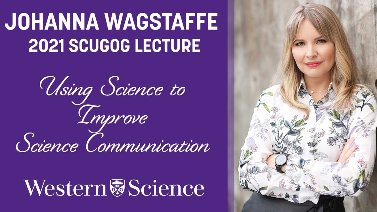 Using Science to Improve Science Communications: 2021 Scugog Lecture