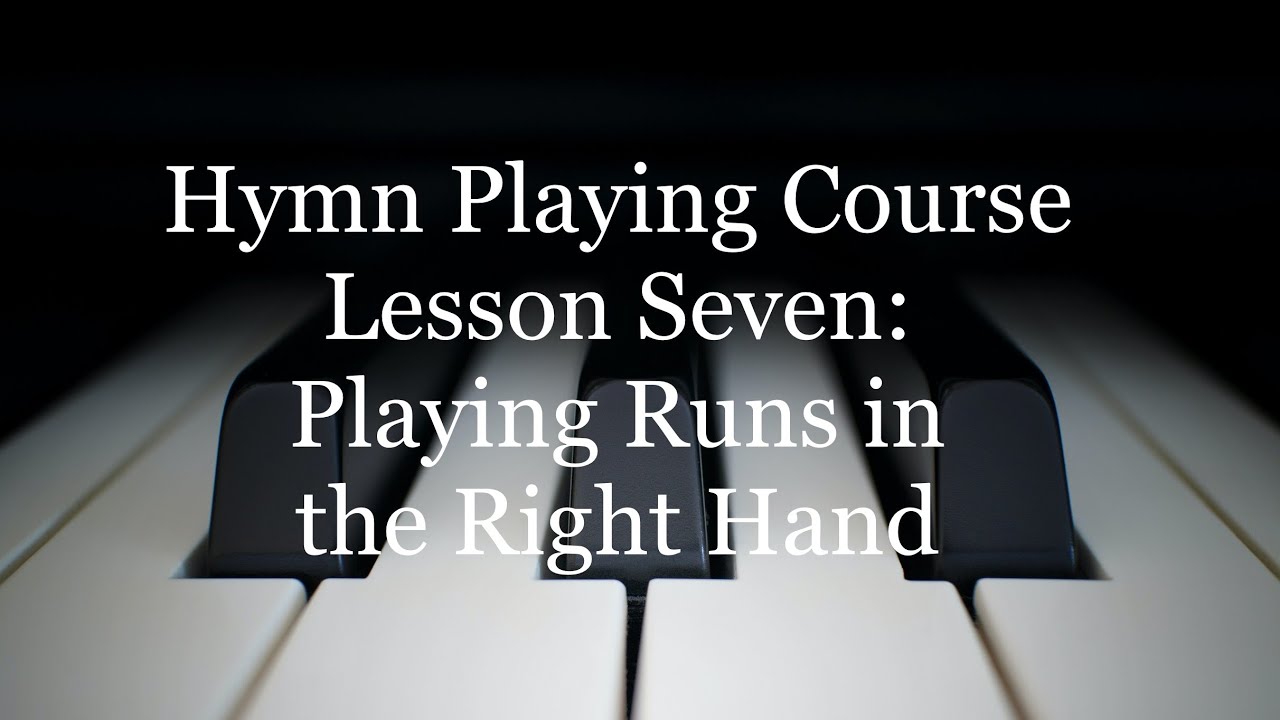 How to Play Hymns, Part Seven - Right Hand Runs