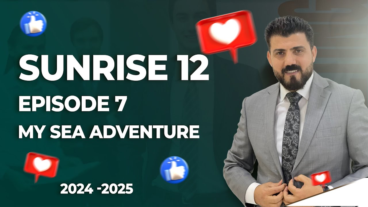 sunrise 12  Episode 7  My sea adventure