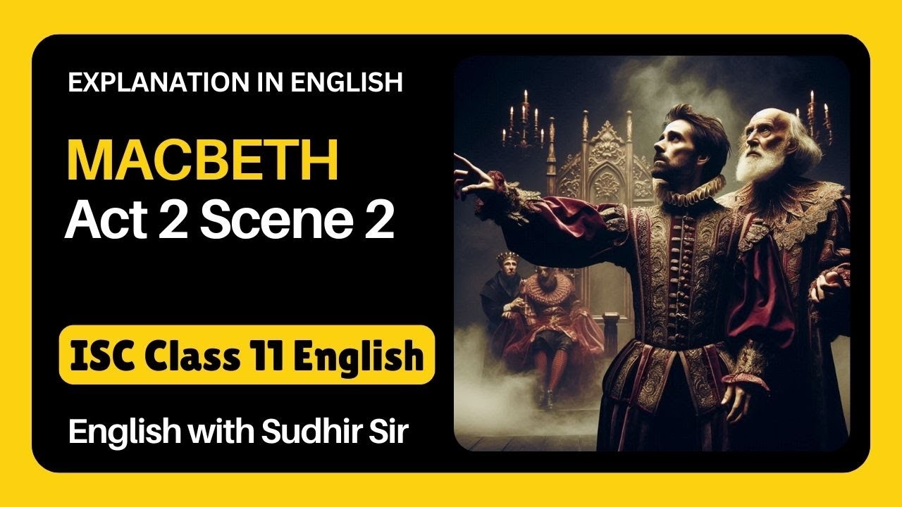 Macbeth Act 2 Scene 2 - Explained in English | ISC Class 11 English Literature | Sudhir Sir | SWS