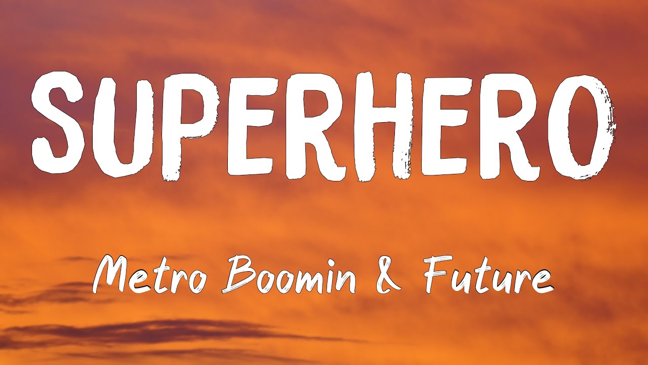Superhero - Metro Boomin & Future (Lyrics Video)