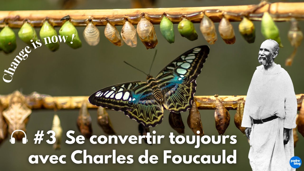 Se convertir toujours avec Charles de Foucauld (S3E14)
