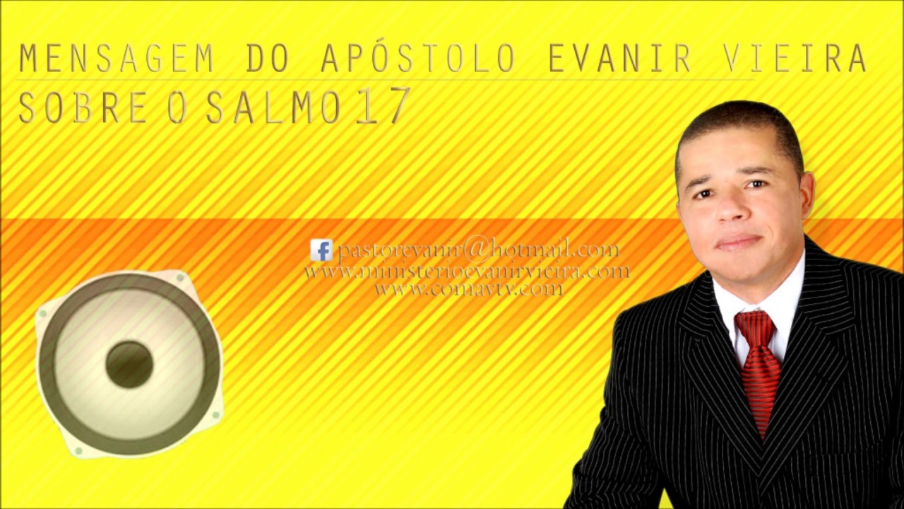 APÓSTOLO EVANIR VIEIRA ENSINANDO O SALMO 17