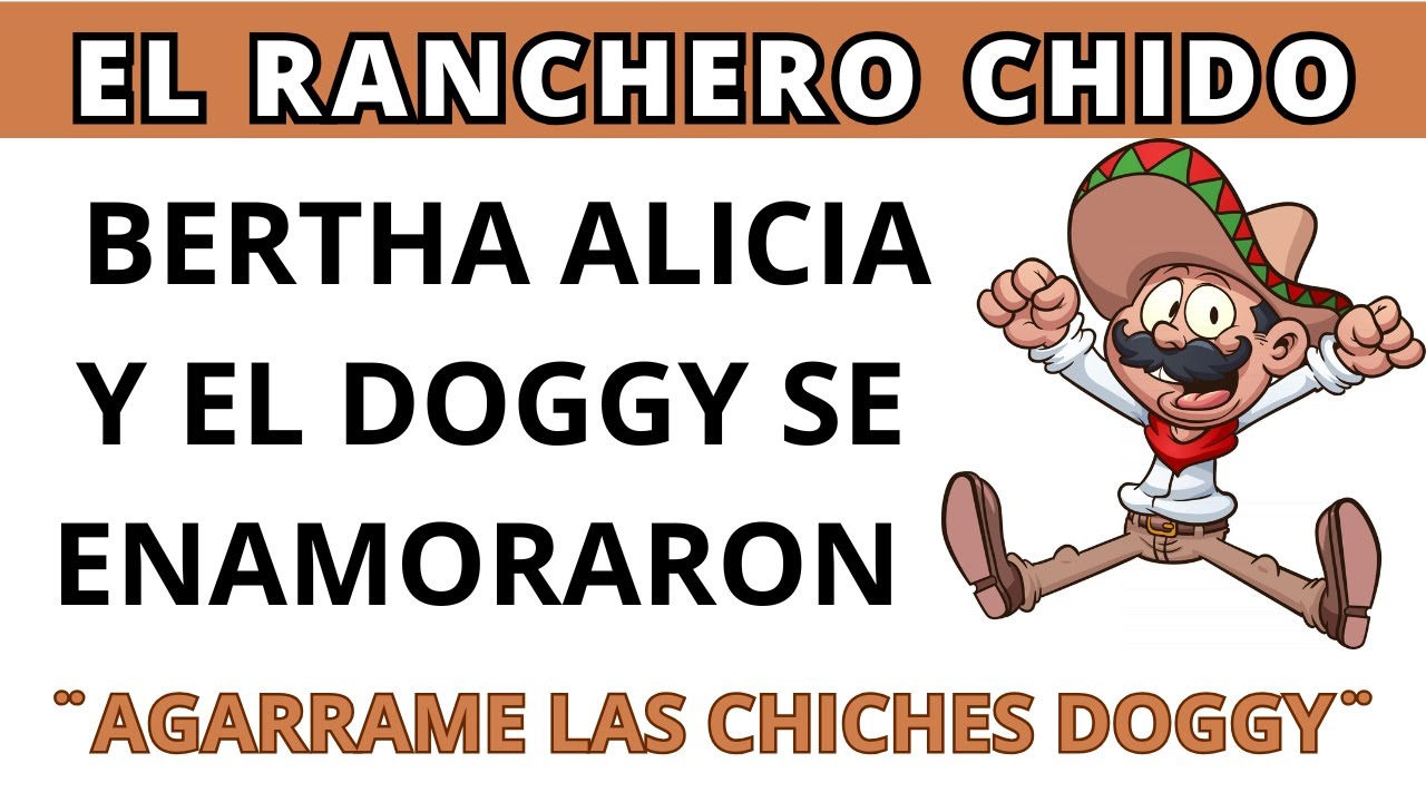 🤠BERTHA ALICIA Y EL DOGGY SE ENAMORARON/ EL RANCHERO CHIDO/ PARODIA/ERAZNO Y LA CHOCO