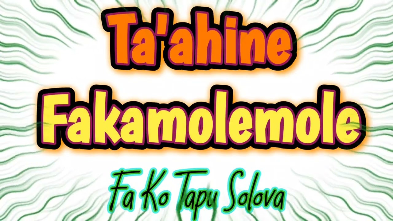 Ta'ahine Fakamolemole | Fa Ko Tapu Solova