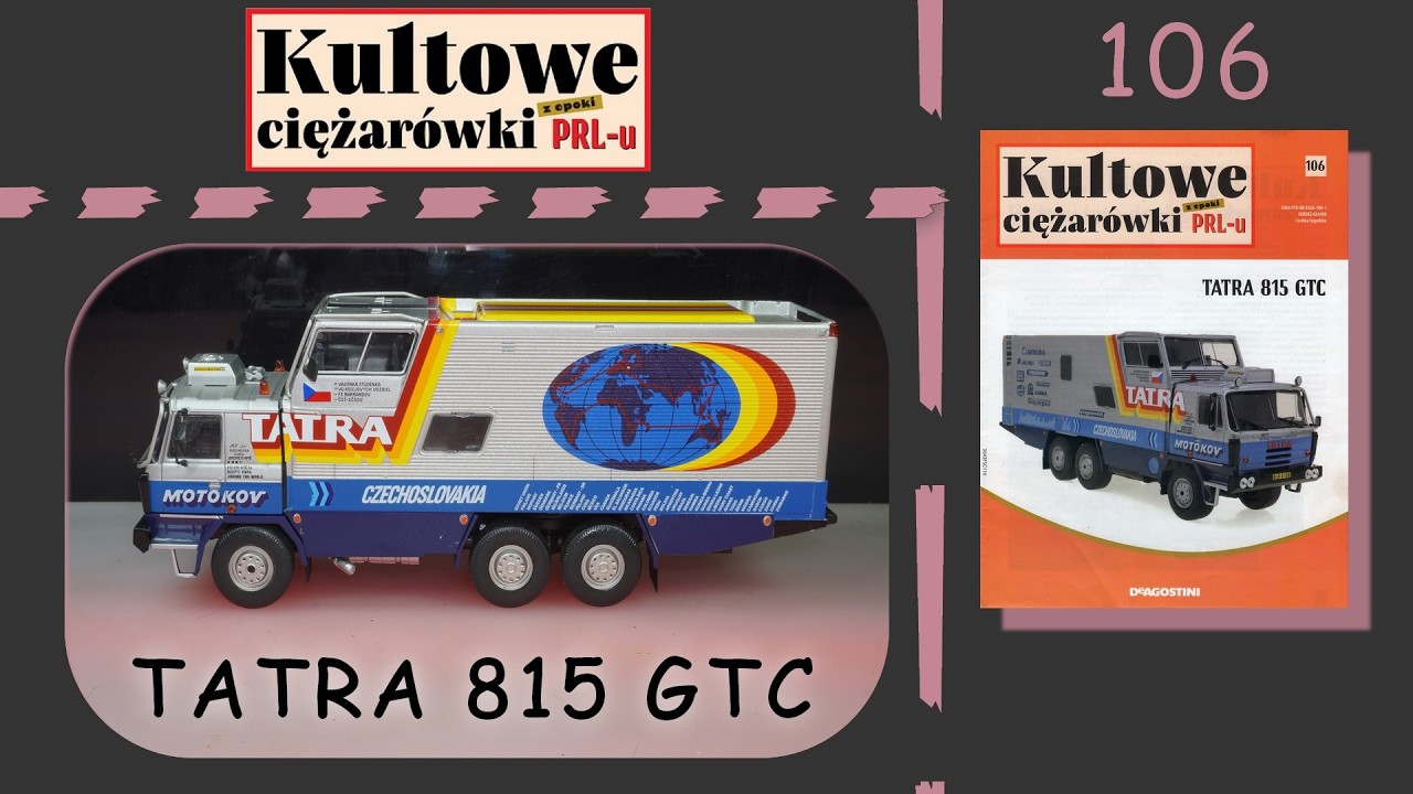 Deagostini - Kultowe Ciężarówki z epoki PRL-u - 4K - Numer 106 - Prezentacja - Tatra 815 GTC - 1987