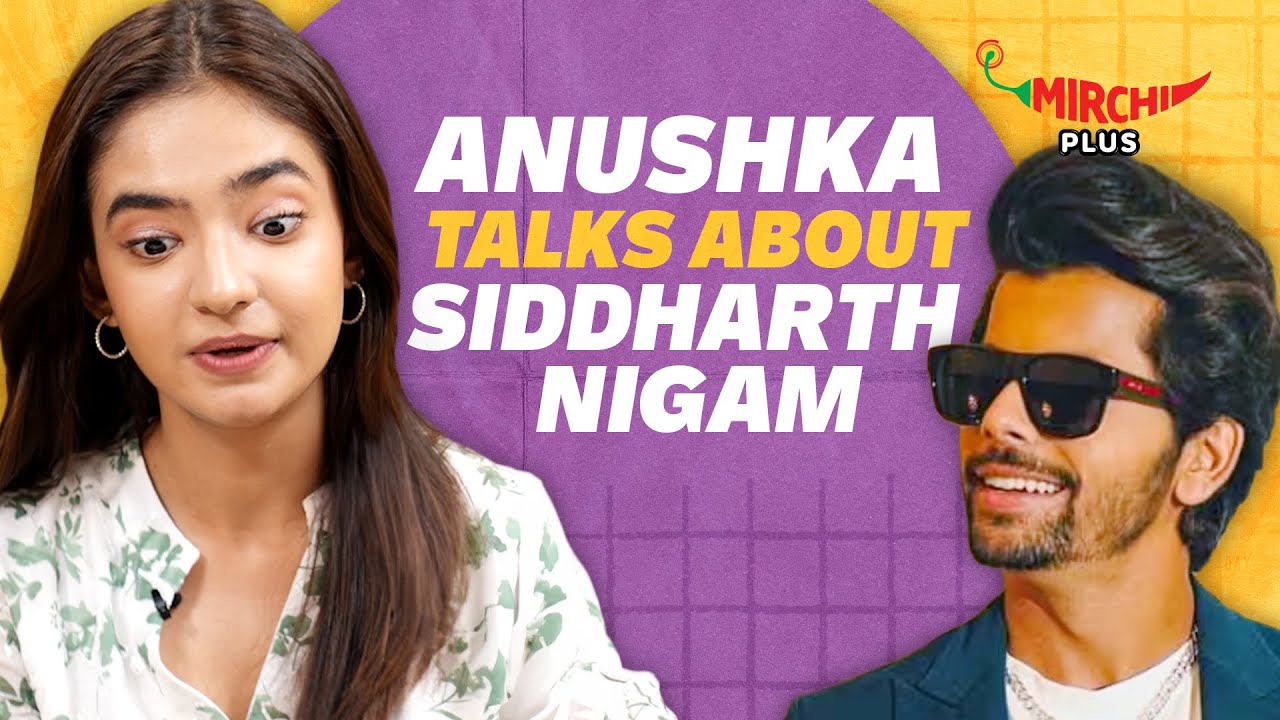 Anushka Sen on Siddharth Nigam, Korean Movie, Film Making & Social Media