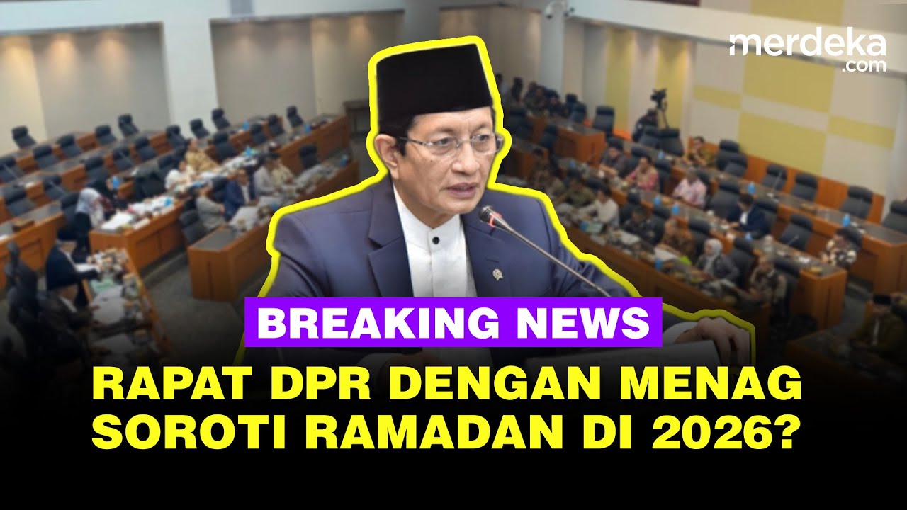 🔴 LIVE - Rapat DPR & Menteri Agama, Bahas Persiapan Ramadan di 2026?