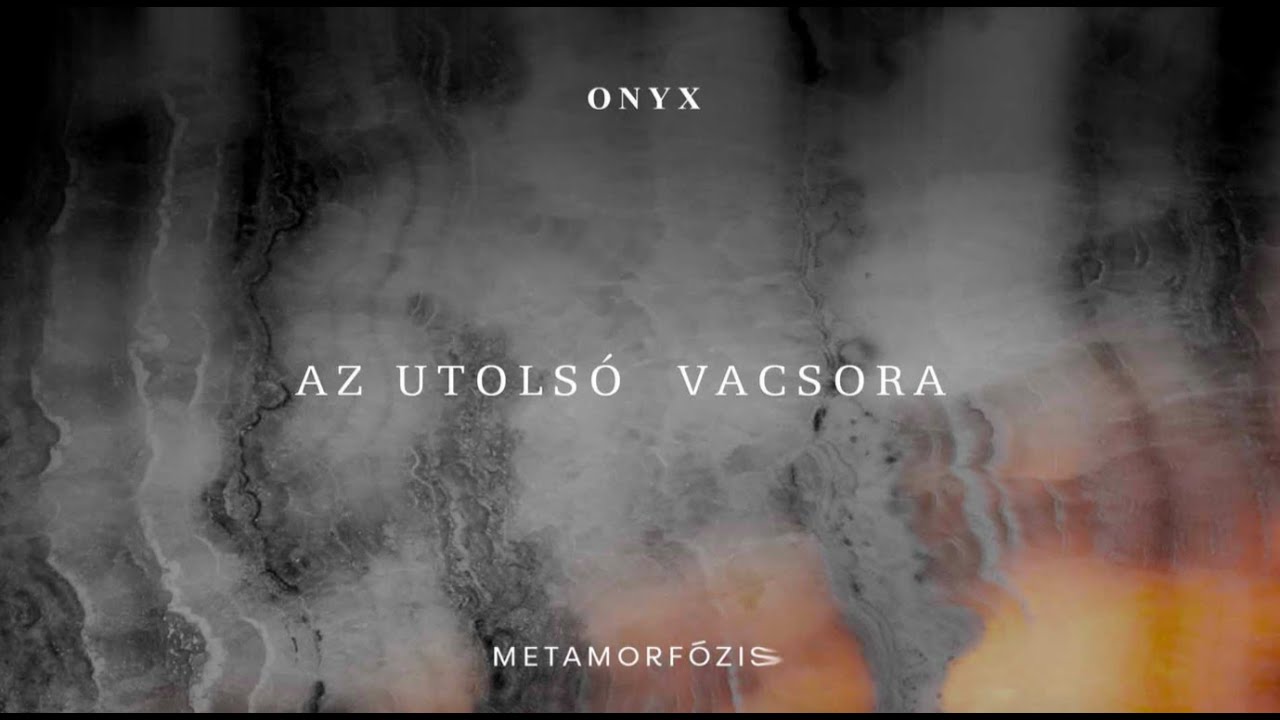 ONYX  / Az utolsó vacsora [Metamorfózis kezdete]