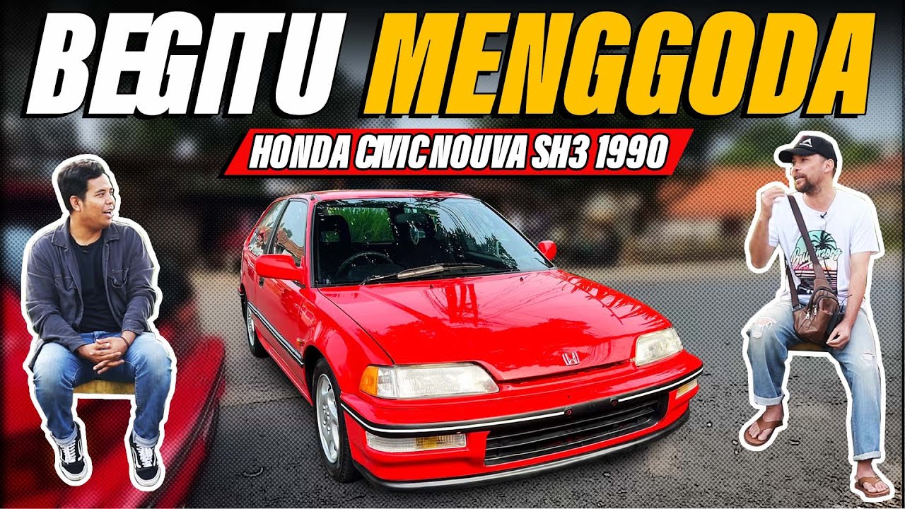 BEGITU MENGGODA “CIVIC NOUVA 1990”