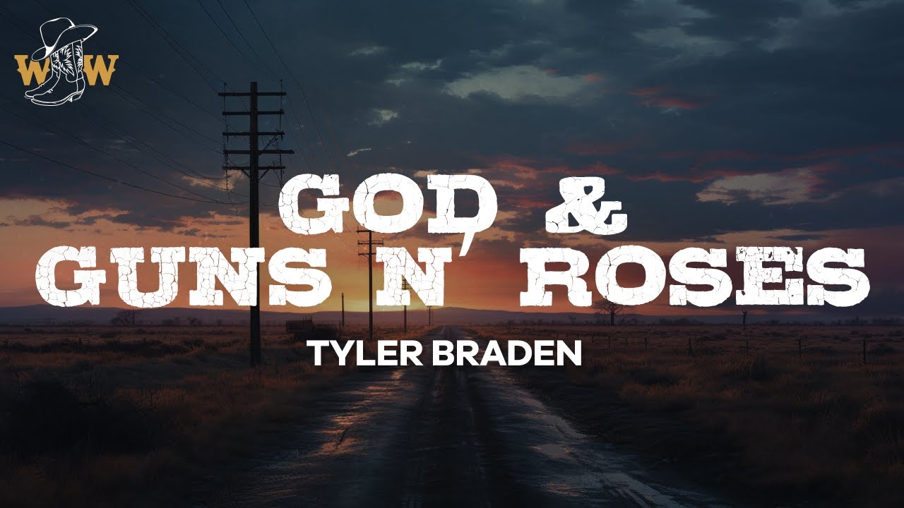 Tyler Braden - God & Guns N&rsquo; Roses (Lyrics)