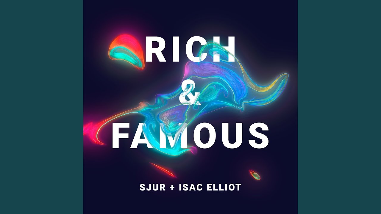 Rich & Famous (with Isac Elliot)