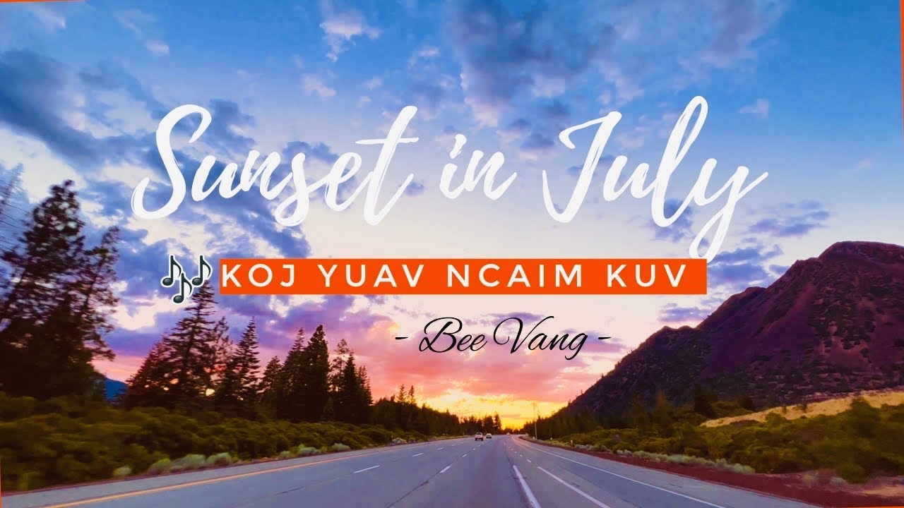KOJ YUAV NCAIM KUV - Bee Vang | Sunset Drive