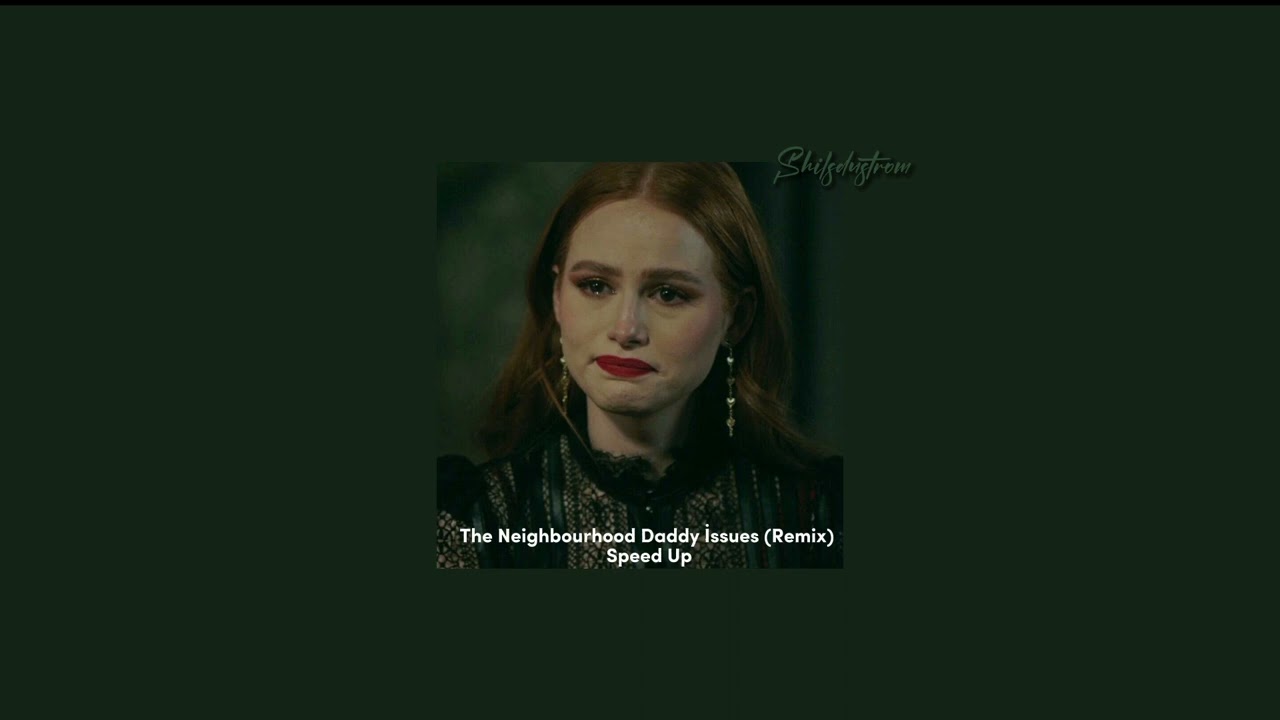 The Neighbourhood Daddy Issues Remix Speed Up