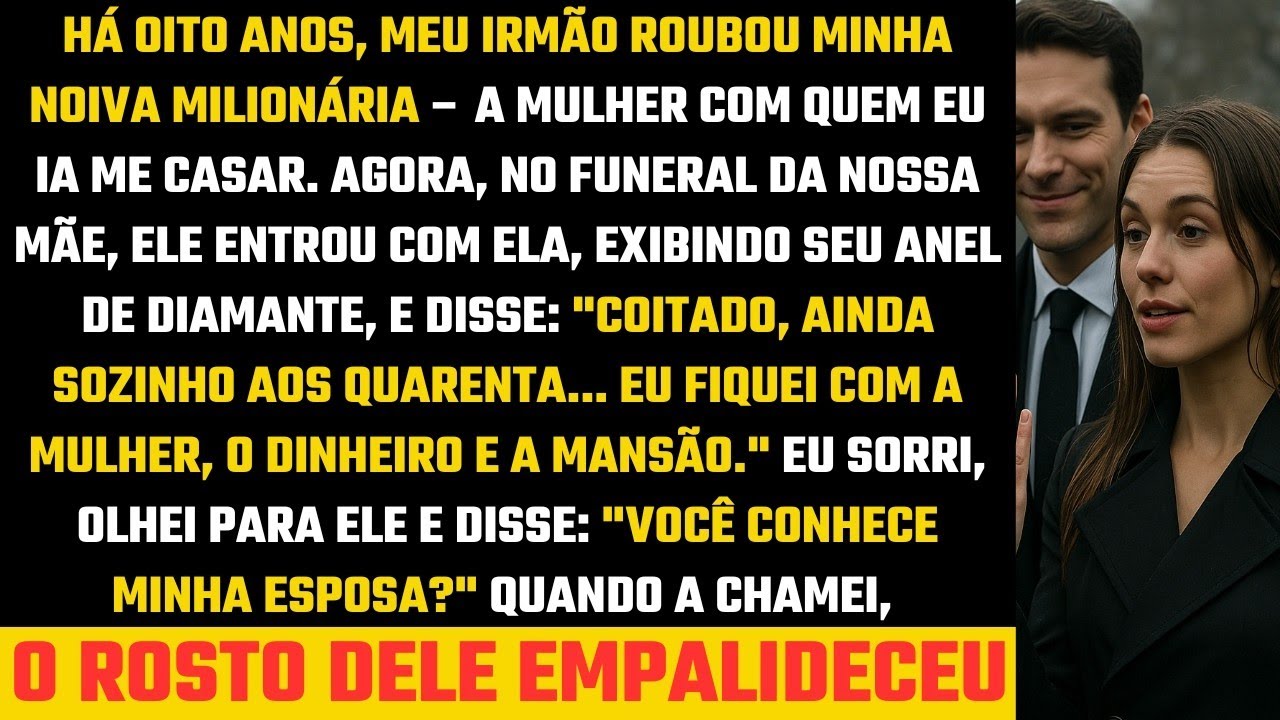 8 anos atrás meu irmão roubou minha noiva milionária, a mulher com quem eu estava prestes a me c