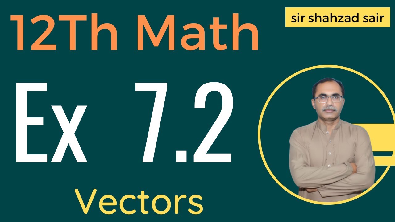 FSC Math Part 2 Chapter 7 || Exercise 7.2 Vectors || 12Th Class Math
