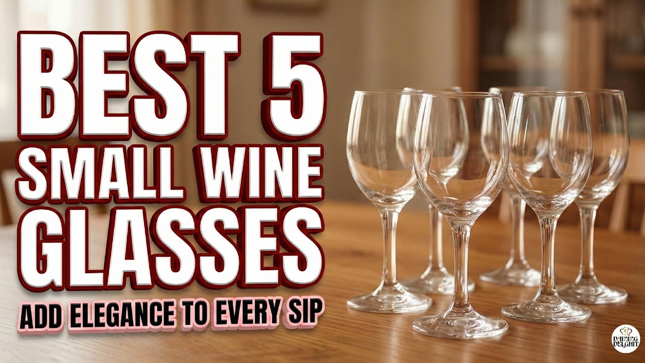 Best 5 Small Wine Glasses: Upgrade Your Dining Delights!