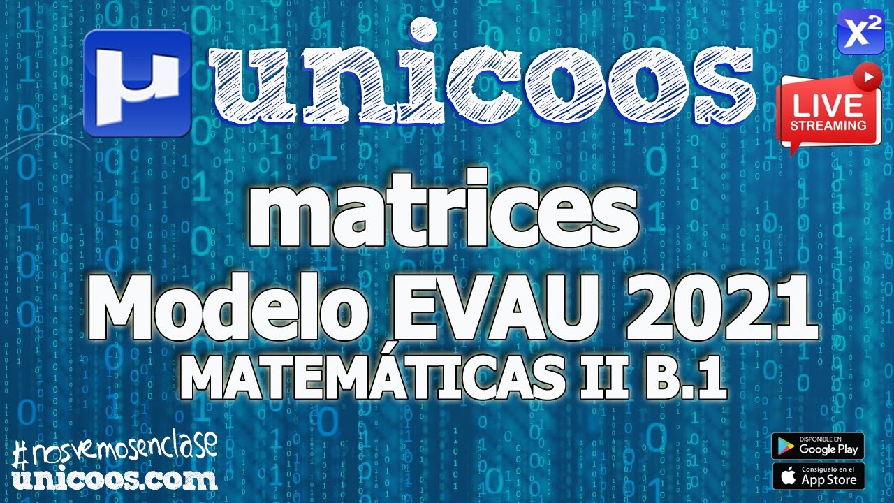 LIVE!!! MODELO EVAU 2021 - MATEMATICAS II 12 - EJERCICIO B.1 Matrices