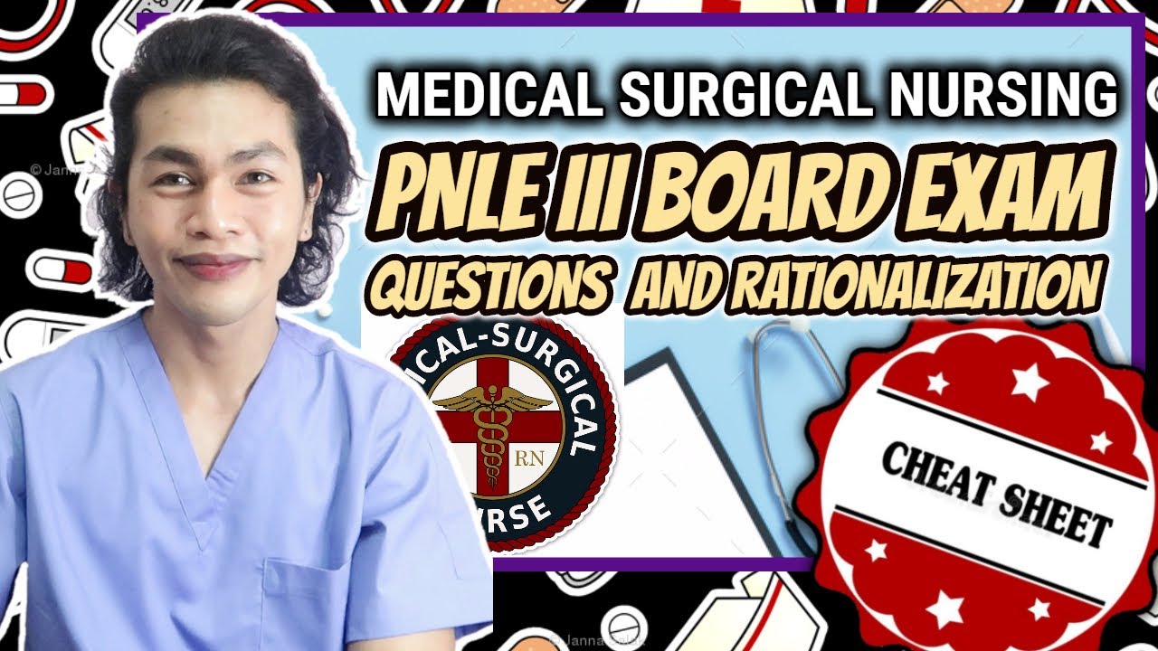 NURSING TEST BANK: MEDICAL SURGICAL NURSING PRACTICE | PNLE III BOARD EXAM QUESTIONS WITH RATIONALE