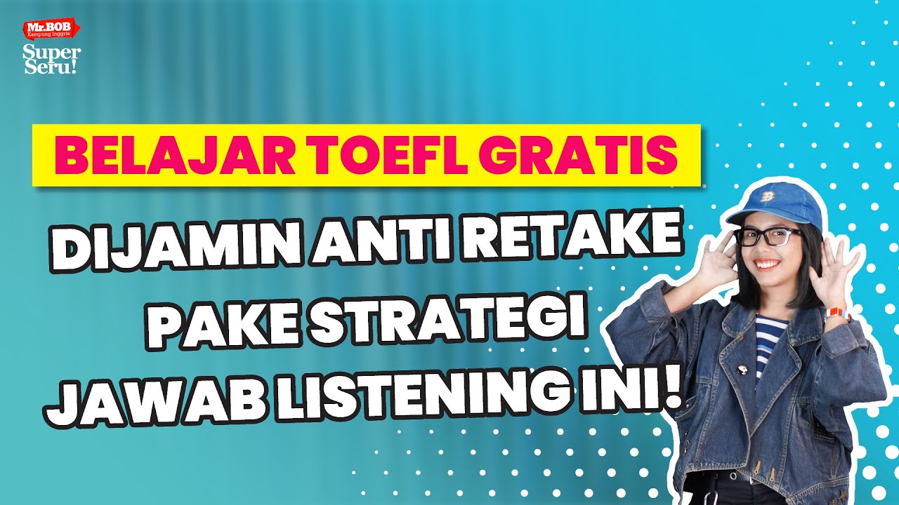 Belajar TOEFL Gratis   Strategi Jawab Soal Listening dengan Percaya Diri Ga Perlu Paham Per Kata