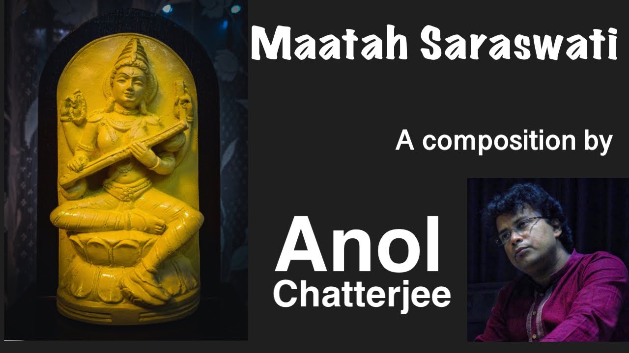 Maatah Saraswati | Anol Chatterjee I Saraswati Vandana I Saraswati Puja 2021 | New Composition