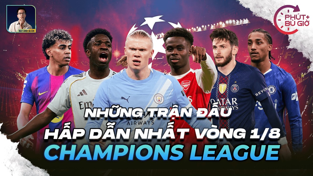 PHÚT BÙ GIỜ | 4 TRẬN ĐẤU HAY NHẤT CHAMPIONS LEAGUE TUẦN NÀY